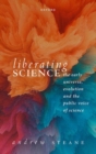 Image for Liberating science  : the early universe, evolution, and the public voice of science