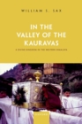 Image for In the valley of the Kauravas  : a divine kingdom in the Western Himalaya