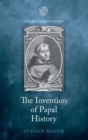 Image for The invention of papal history  : Onofrio Panvinio between Renaissance and Catholic reform