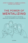 Image for The power of mentalizing  : an introductory guide on mentalizing, attachment, and epistemic trust for mental health care workers