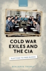 Image for Cold War exiles and the CIA  : plotting to free Russia
