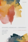 Image for Gendered Hierarchies of Dependency: Women Making Partnership in Accountancy Firms