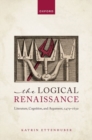 Image for The logical renaissance  : literature, cognition, and argument, 1479-1630