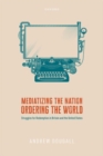 Image for Mediatizing the Nation, Ordering the World