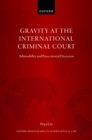 Image for Gravity at the International Criminal Court  : admissibility and prosecutorial discretion
