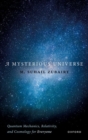 Image for A mysterious universe  : quantum mechanics, relativity, and cosmology for everyone