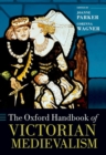 Image for The Oxford handbook of Victorian medievalism