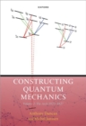 Image for Constructing quantum mechanicsVolume 2,: The arch, 1923-1927