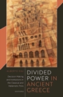 Image for Divided power in ancient Greece  : decision-making and institutions in the Classical and Hellenistic polis