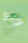 Image for The Wonder of Quantum Spin : 200 Years of Discovery in the Golden Era of Mathematics and Physics