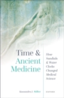 Image for Time and ancient medicine  : how sundials and water clocks changed medical science