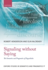 Image for Signaling without Saying : The Semantics and Pragmatics of Dogwhistles