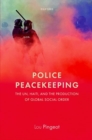 Image for Police peacekeeping  : the UN, Haiti, and the production of global social order