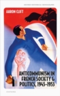 Image for Anticommunism in French society and politics, 1945-1953