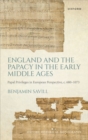 Image for England and the Papacy in the Early Middle Ages: Papal Privileges in European Perspective, C. 680-1073