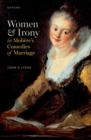 Image for Women and Irony in Moliere&#39;s Comedies of Marriage
