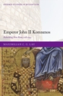 Image for Emperor John II Komnenos  : rebuilding new Rome 1118-1143