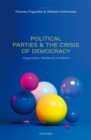 Image for Political Parties and the Crisis of Democracy : Organization, Resilience, and Reform