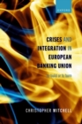Image for Crises and integration in European banking union  : to build or to burn