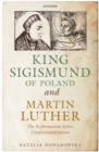 Image for King Sigismund of Poland and Martin Luther  : the Reformation before confessionalization