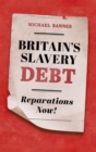 Image for Britain&#39;s slavery debt  : reparations now!