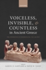 Image for Voiceless, invisible, and countless in Ancient Greece  : the experience of subordinates, 700-300 BCE