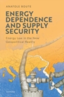 Image for Energy dependence and supply security  : energy law in the new geopolitical reality