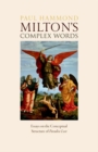 Image for Milton&#39;s complex words  : essays on the conceptual structure of Paradise lost