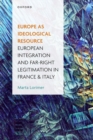 Image for Europe as ideological resource  : European integration and far right legitimation in France and Italy