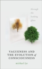 Image for Vagueness and the Evolution of Consciousness