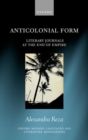 Image for Anticolonial form  : literary journals at the end of empire