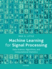 Image for Machine learning for signal processing  : data science, algorithms, and computational statistics