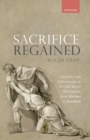Image for Sacrifice regained  : morality and self-interest in British moral philosophy from Hobbes to Bentham
