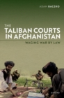Image for The Taliban courts in Afghanistan  : waging war by law