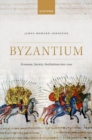 Image for Byzantium : Economy, Society, Institutions 600-1100