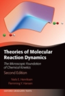 Image for Theories of molecular reaction dynamics  : the microscopic foundation of chemical kinetics