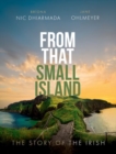 Image for From That Small Island : The Story of the Irish