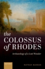 Image for The Colossus of Rhodes : Archaeology of a Lost Wonder