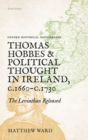 Image for Thomas Hobbes and political thought in Ireland, c.1660-c.1720  : the Leviathan released