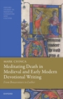 Image for Meditating death in medieval and early modern devotional writing  : from Bonaventure to Luther