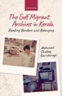 Image for The Gulf migrant archives in Kerala  : reading borders and belonging