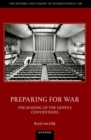 Image for Preparing for War: The Making of the 1949 Geneva Conventions