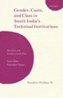 Image for Gender, Caste, and Class in South India&#39;s Technical Institutions