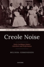 Image for Creole Noise : Early Caribbean Dialect Literature and Performance