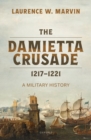 Image for The Damietta Crusade, 1217-1221