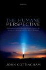 Image for The Humane Perspective : Philosophical Reflections on Human Nature, the Search for Meaning, and the Role of Religion