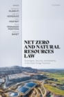 Image for Net Zero and Natural Resources Law : Sovereignty, Security, and Solidarity in the Clean Energy Transition