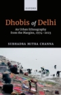 Image for Dhobis of Delhi : An Urban Ethnography from the Margins, 1974–2023
