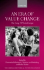 Image for An Era of Value Change : The Long 1970s in Europe