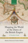 Image for Mapping the World at the Dawn of the British Empire